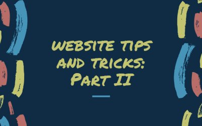 Website Tips and Tricks: Part II