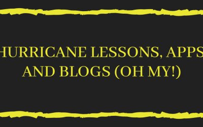 Hurricane Lessons, Apps, and Blogs (Oh, my!)