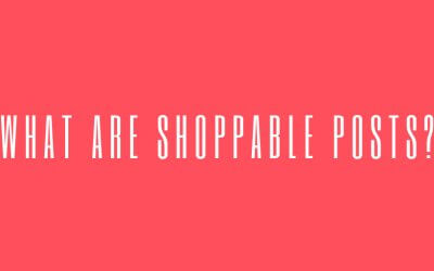 What Are Shoppable Posts?