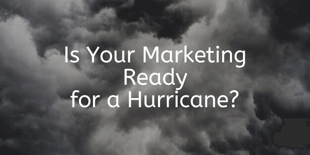 is your marketing ready for a hurricane